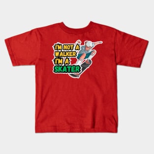 I'm Not A Walker I'm A Skater Kids T-Shirt